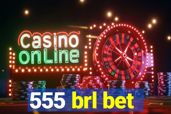 555 brl bet